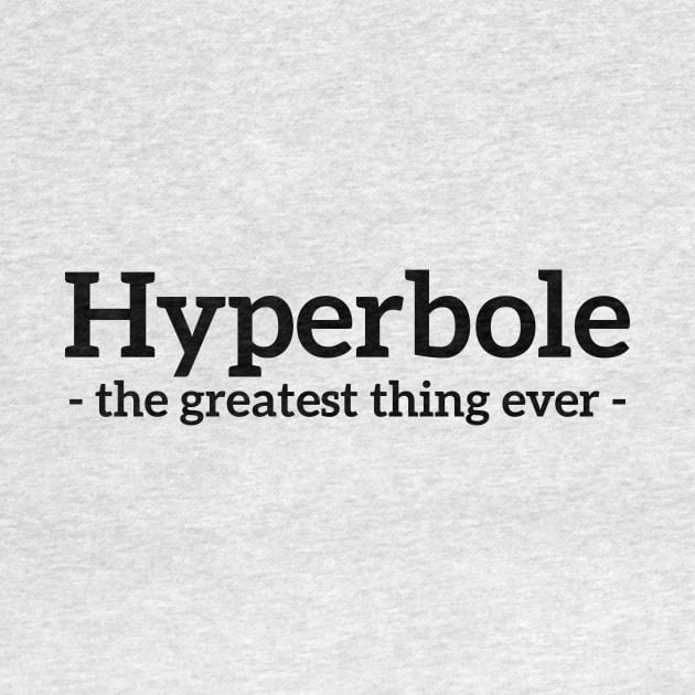 Hyperbole - the greatest thing ever funny t-shirt by RedYolk